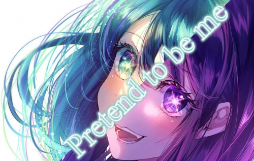 Pretend to be me